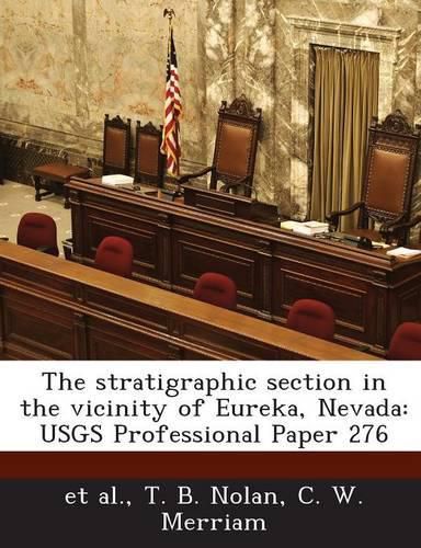 Cover image for The Stratigraphic Section in the Vicinity of Eureka, Nevada: Usgs Professional Paper 276