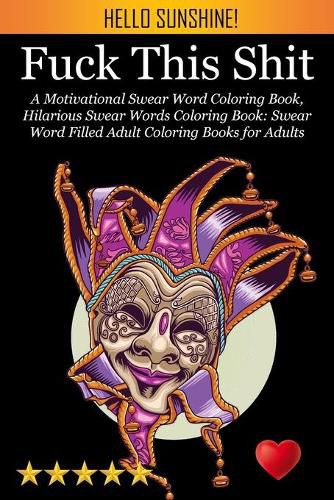 Cover image for Fuck This Shit: A Motivational Swear Word Coloring Book, Hilarious Swear Words Coloring Book: Swear Word Filled Adult Coloring Books for Adults: Swearing Colouring Book Pages for Stress