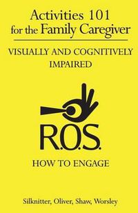 Cover image for Activities 101 for the Family Caregiver: Visually and Cognitively Impaired