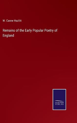 Remains of the Early Popular Poetry of England