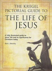 Cover image for The Kregel Pictorial Guide to the Life of Jesus