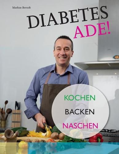 Cover image for Diabetes Ade!: Kochen Backen Naschen