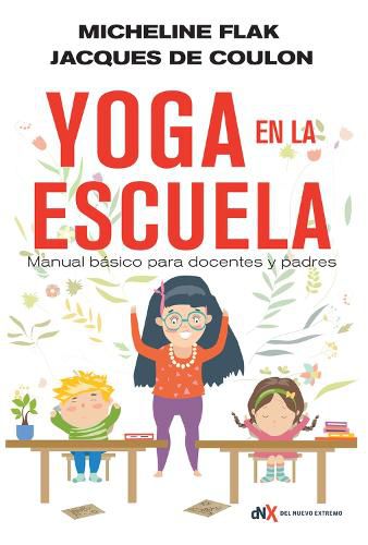 Cover image for El Yoga En La Escuela: Manual Basico Para Docentes Y Padres