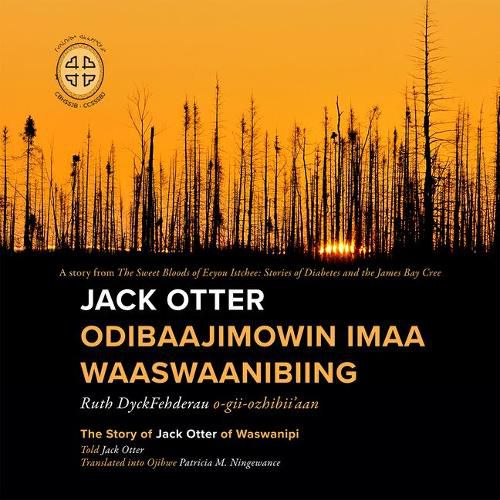 Jack Otter Odibaajimowin imaa Waaswaanibiing: The Story of Jack Otter of Waswanipi