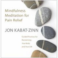 Cover image for Mindfulness Meditation for Pain Relief: Guided Practices for Reclaiming Your Body and Your Life