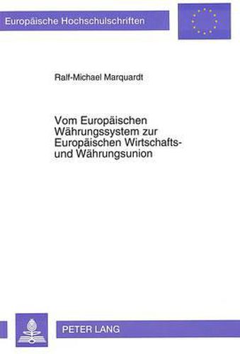 Cover image for Vom Europaeischen Waehrungssystem Zur Europaeischen Wirtschafts- Und Waehrungsunion: Eine Untersuchung Langfristiger Geldpolitischer Implikationen Und Ihrer Folgen Fuer Die Preisstabilitaet