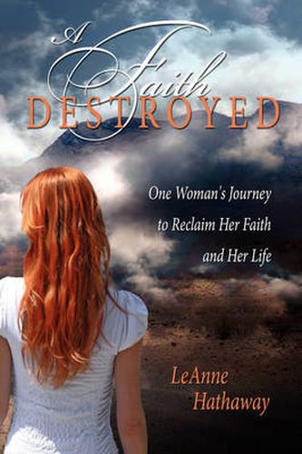 Cover image for A Faith Destroyed: One Woman's Journey to Reclaim Her Faith and Her Life