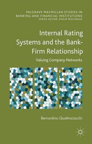 Cover image for Internal Rating Systems and the Bank-Firm Relationship: Valuing Company Networks