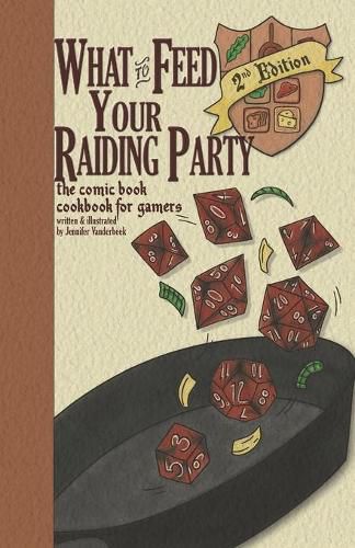 Cover image for What to Feed Your Raiding Party: a comic book cookbook for gamers