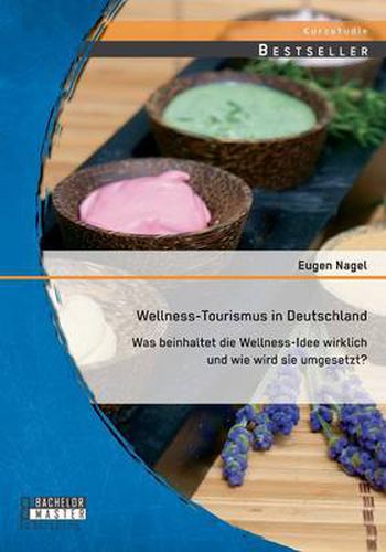 Cover image for Wellness-Tourismus in Deutschland: Was beinhaltet die Wellness-Idee wirklich und wie wird sie umgesetzt?