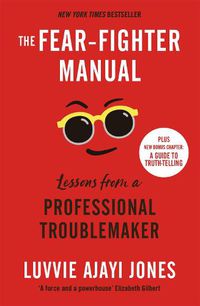 Cover image for The Fear-Fighter Manual: Lessons from a Professional Troublemaker