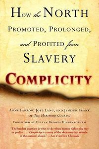 Cover image for Complicity: How the North Promoted, Prolonged, and Profited from Slavery