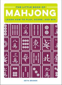 Cover image for The Little Book of Mahjong: Learn How to Play, Score, and Win