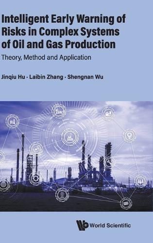 Cover image for Intelligent Early Warning Of Risks In Complex Systems Of Oil And Gas Production: Theory, Method And Application