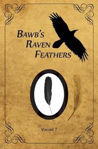 Cover image for BawB's Raven Feathers Volume I: Reflections on the simple things in life