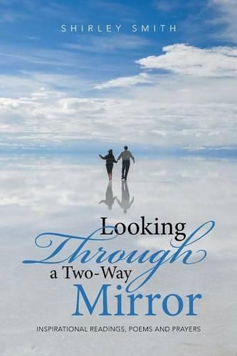 Cover image for Looking Through a Two-Way Mirror: Inspirational Readings, Poems and Prayers