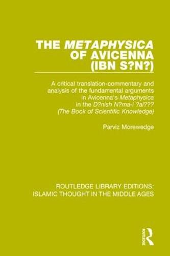 Cover image for The 'Metaphysica' of Avicenna (ibn Sina): A critical translation-commentary and analysis of the fundamental arguments in Avicenna's 'Metaphysica' in the 'Danish Nama-i 'ala'i' ('The Book of Scientific Knowledge')