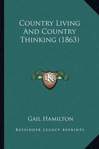 Cover image for Country Living and Country Thinking (1863) Country Living and Country Thinking (1863)