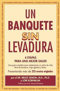 Cover image for Un Banquete Sin Levadura: 4 Etapas Para Una Mejor Salud