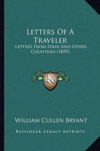 Cover image for Letters of a Traveler: Letters from Spain and Other Countries (1859)