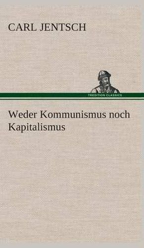 Cover image for Weder Kommunismus noch Kapitalismus