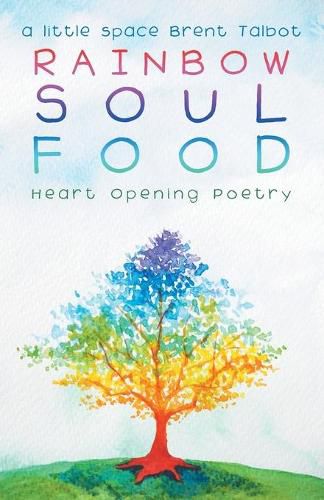 Cover image for Rainbow Soul Food: Heart Opening Poetry