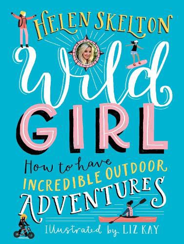 Cover image for Wild Girl: How to Have Incredible Outdoor Adventures