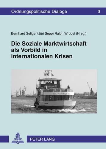 Cover image for Die Soziale Marktwirtschaft ALS Vorbild in Internationalen Krisen: Oekonomischer Und Technologischer Wandel Zwischen 1989 Und 2009