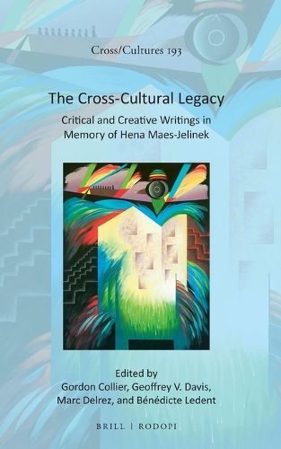 Cover image for The Cross-Cultural Legacy: Critical and Creative Writings in Memory of Hena Maes-Jelinek