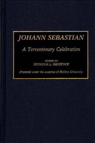 Cover image for Johann Sebastian: A Tercentenary Celebration