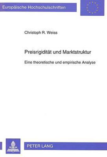 Cover image for Preisrigiditaet Und Marktstruktur: Eine Theoretische Und Empirische Analyse