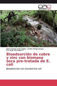 Cover image for Bioadsorcion de cobre y zinc con biomasa seca pre-tratada de E. coli