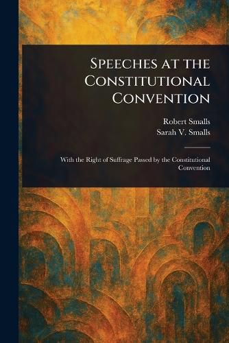 Cover image for Speeches at the Constitutional Convention