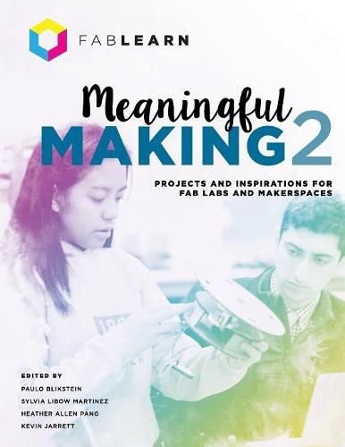 Cover image for Meaningful Making 2: Projects and Inspirations for Fab Labs and Makerspaces