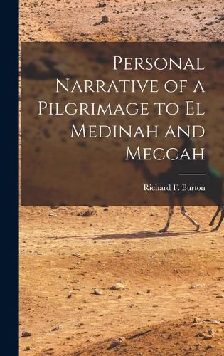 Personal Narrative of a Pilgrimage to El Medinah and Meccah