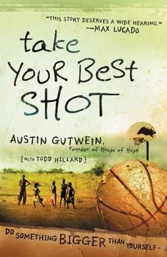 Cover image for Take Your Best Shot: Do Something Bigger Than Yourself