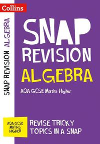 Cover image for AQA GCSE 9-1 Maths Higher Algebra (Papers 1, 2 & 3) Revision Guide: Ideal for Home Learning, 2022 and 2023 Exams