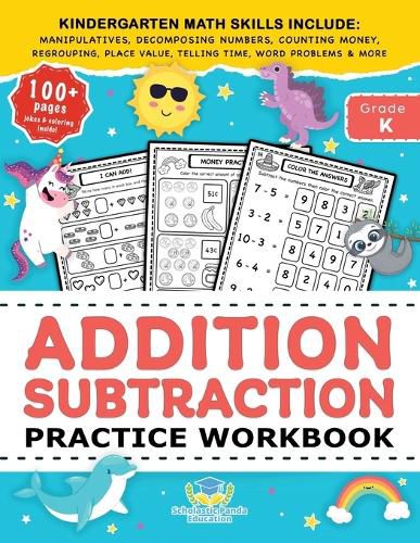 Cover image for Addition Subtraction Practice Workbook: Kindergarten Math Workbook Age 5-7 - Homeschool Kindergarteners and 1st Grade Activities - Place Value, Manipulatives, Regrouping, Decomposing Numbers, Counting Money, Telling Time, Word Problems + Worksheets &