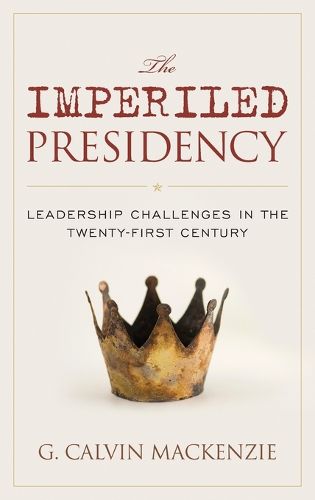 Cover image for The Imperiled Presidency: Leadership Challenges in the Twenty-First Century
