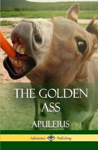 Cover image for The Golden Ass (Classics of Ancient Roman Literature)