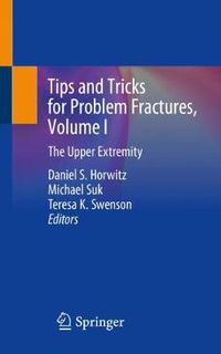 Cover image for Tips and Tricks for Problem Fractures, Volume I: The Upper Extremity