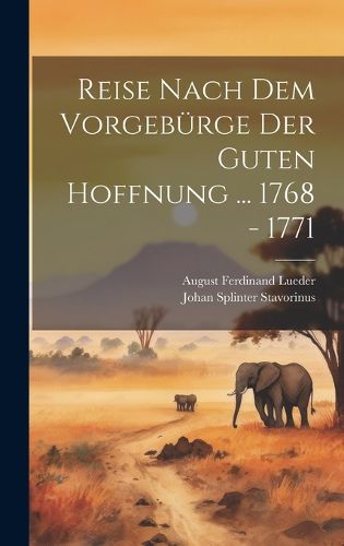 Cover image for Reise Nach Dem Vorgebuerge Der Guten Hoffnung ... 1768 - 1771