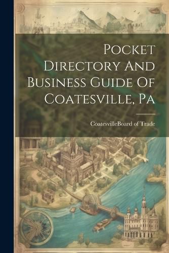 Cover image for Pocket Directory And Business Guide Of Coatesville, Pa