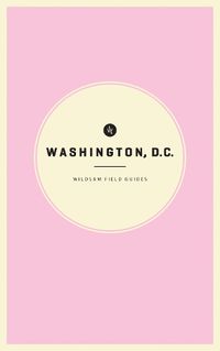 Cover image for Wildsam Field Guides: Washington D.C.