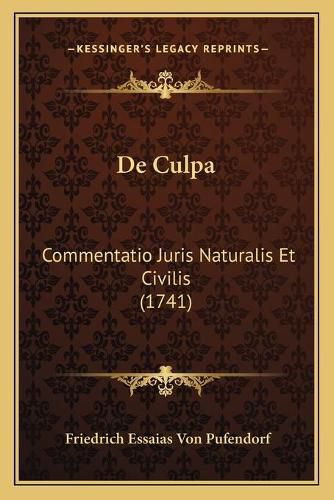 Cover image for de Culpa: Commentatio Juris Naturalis Et Civilis (1741)