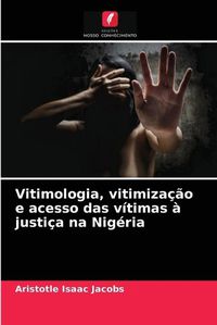 Cover image for Vitimologia, vitimizacao e acesso das vitimas a justica na Nigeria