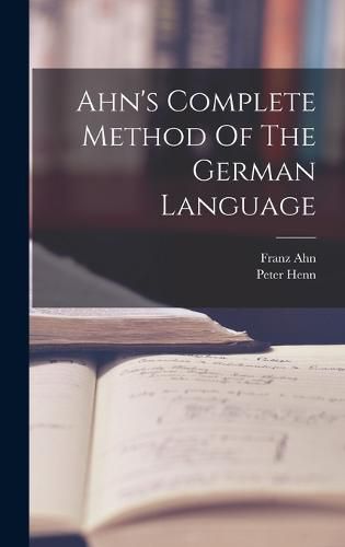Cover image for Ahn's Complete Method Of The German Language