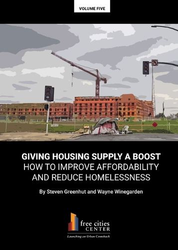 Cover image for Giving Housing Supply A Boost - How to Improve Affordability and Reduce Homelessness