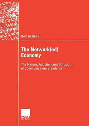 Cover image for The Network(ed) Economy: The Nature, Adoption and Diffusion of Communication Standards