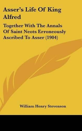 Cover image for Asser's Life of King Alfred: Together with the Annals of Saint Neots Erroneously Ascribed to Asser (1904)